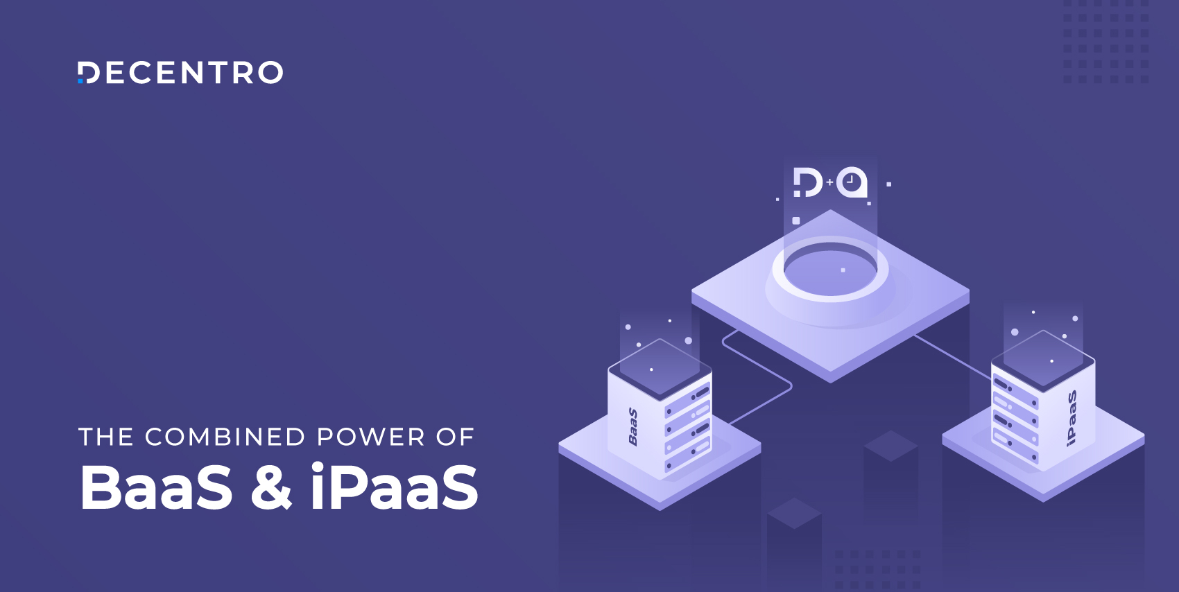The iPaaS & BaaS integration via Quickwork - Decentro partnership.