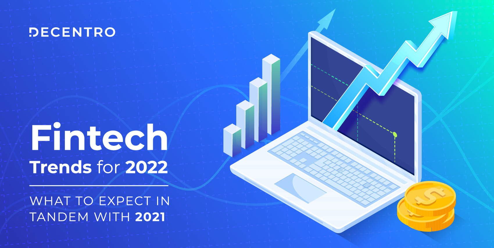The upcoming trends in the fintech domain for 2022.