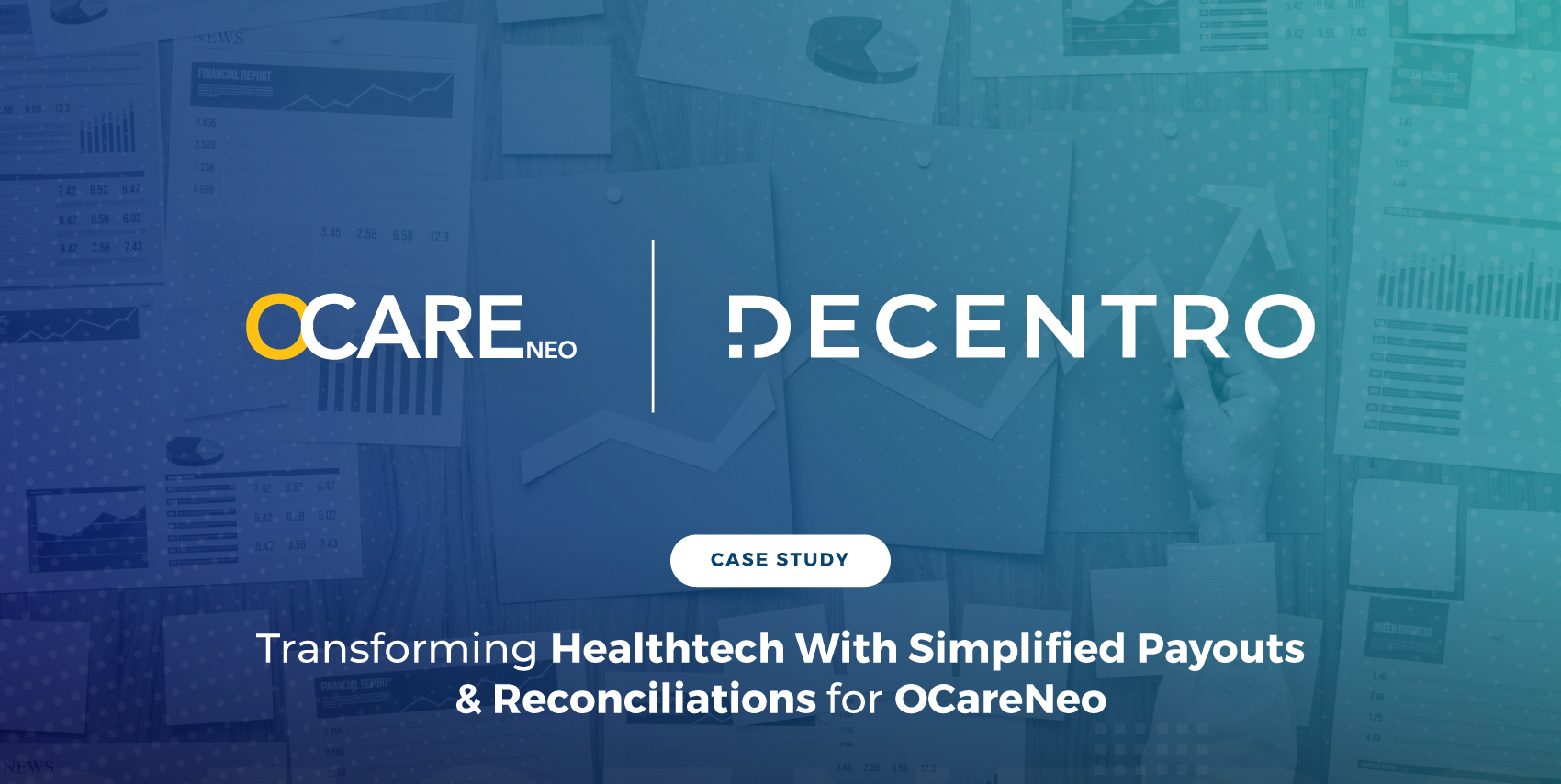 How OcareNeo transforms healthtech with simplified payouts & reconciliations with Decentro.