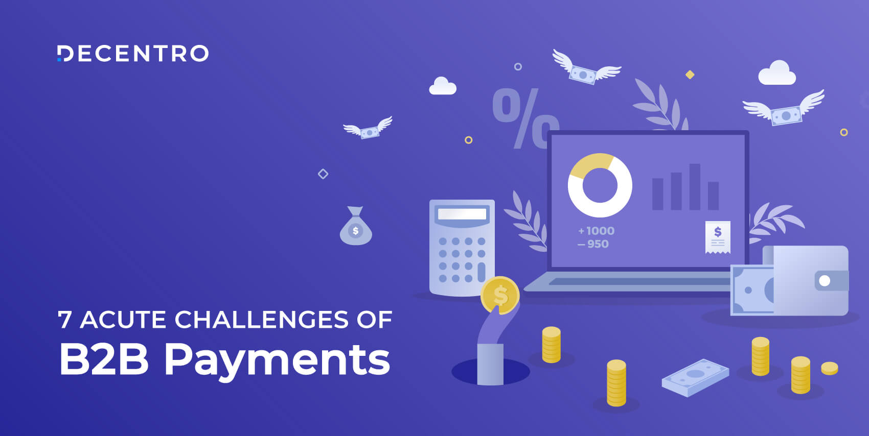 Identify & Overcome These 7 Acute Challenges of B2B Payments.